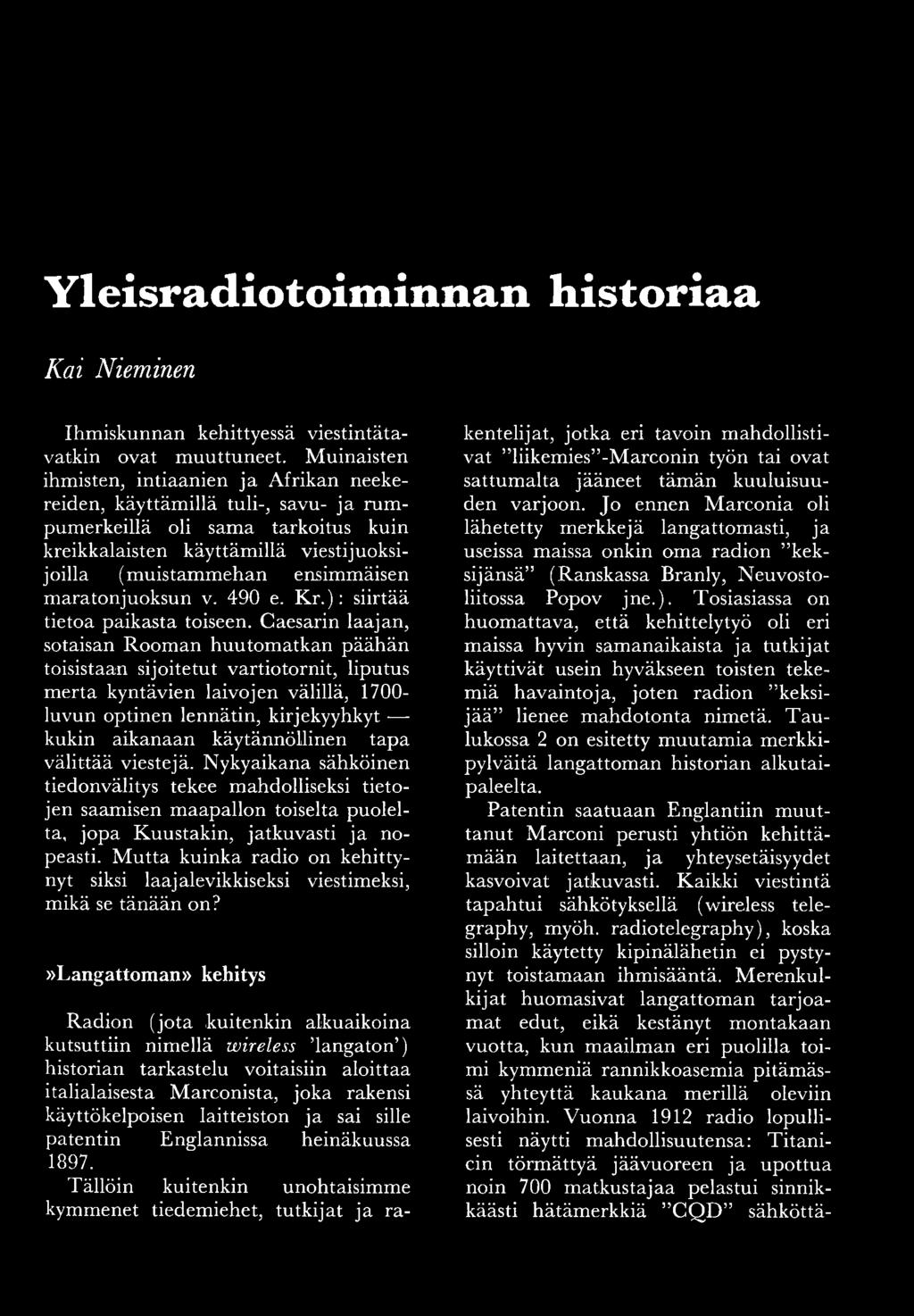 ensimmäisen m aratonjuoksun v. 490 e. K r.) : siirtää tietoa paikasta toiseen.