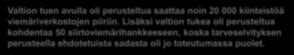 TAVOITTEET Tarveselvitys 212 laadittiin elinkeino-, liikenne- ja ympäristökeskusten (ELY-keskusten) ja kuntien yhteistyönä kuntien vesihuollon kehittämissuunnitelmiin sisältyvät viemäröintihankkeet