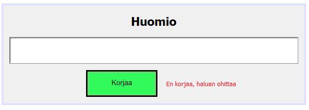 Ohjelma suorittaa muutamia tarkistuksia ja ilmoittaa löytämistään epäselvyyksistä seuraavalla näkymällä: Valitse Korjaa ja tee tarvittavat korjaukset ja paina uudestaan Lopeta