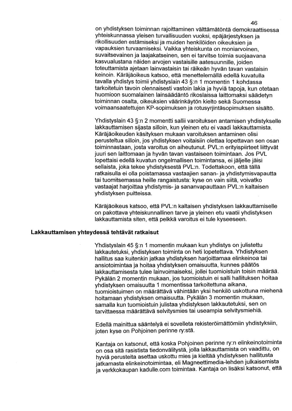 46 on yhdistyksen toiminnan rajoittaminen välttämätöntä demokraattisessa yhteiskunnassa yleisen turvallisuuden vuoksi, epäjärjestyksen ja rikollisuuden estämiseksi ja muiden henkilöiden oikeuksien ja