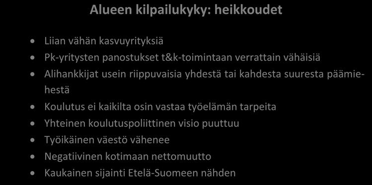 kannalta, mikäli talouden riippuvuus muutamasta suuresta yrityksestä muodostuu merkittäväksi. On myös viitteitä siitä, että alueen pk-yritysten innovaatiopotentiaali on verrattain heikko.