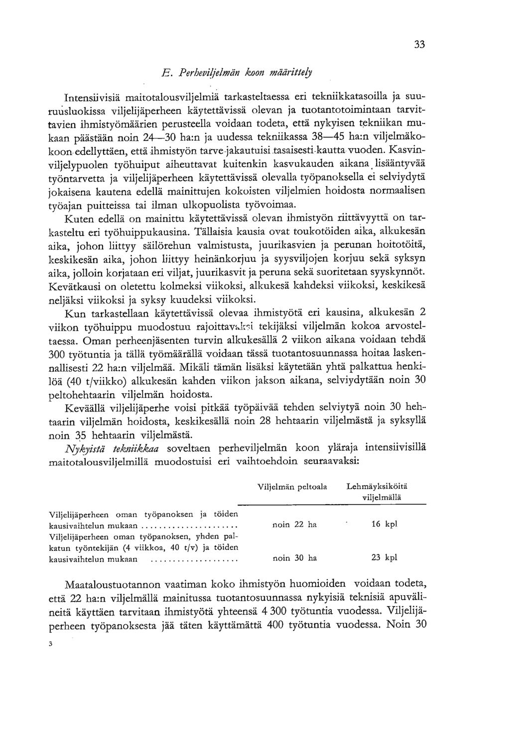 33 E. Perheviljelmän koen tnitärittejy Intensii visiä maitotalousviljelmiä tarkasteltaessa eri tekniikkatasoilla ja suurulisluokissa viljelijäperheen käytettävissä olevan ja tuotantotoimintaan