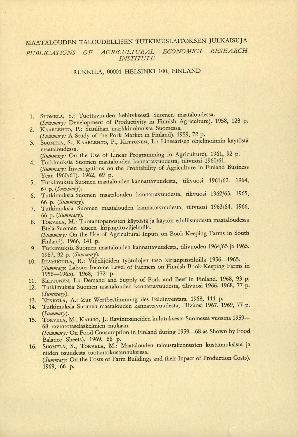 MAATALOUDEN TALOUDELLISEN TUTKIMUSLAITOKSEN JULKAISUJA PUBLICATIONS 0 F AGRICULTURAL ECONOMICS RESEARCH INSTITUTE RUKKILA, 00001 HELSINKI 100, FINLAND 1. SUOMELA, S.