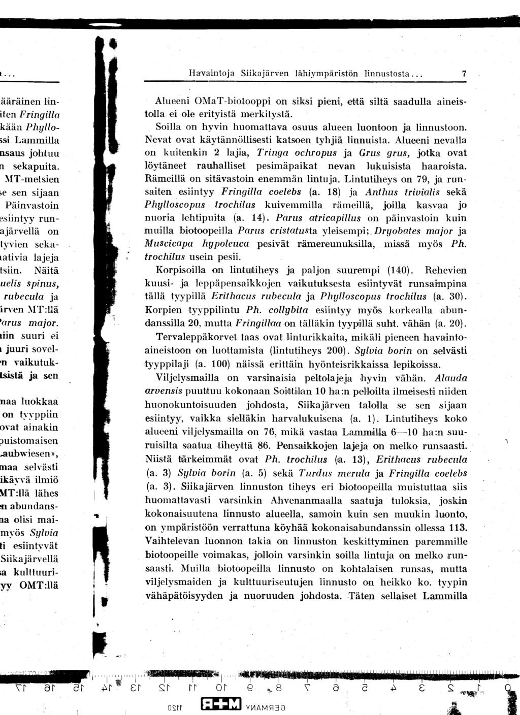Havaintoja Siikajärven lähiympäristön linnustosta... 7. Alueeni OMaT-biotooppi on siksi pieni, että siltä saadulla aineistolla ei ole erityistä merkitystä.