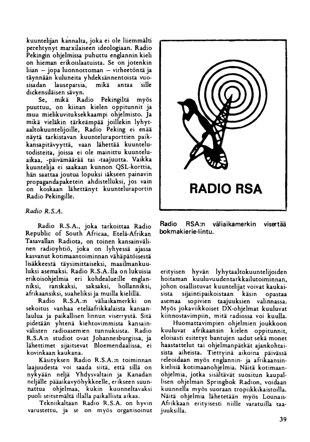 kuuntelijan kannalta, joka ei ole liiemmälti perehtynyt marxilaiseen ideologiaan. Radio Pekingin ohjelmissa puhuttu englannin kieli on hieman erikoislaatuista.