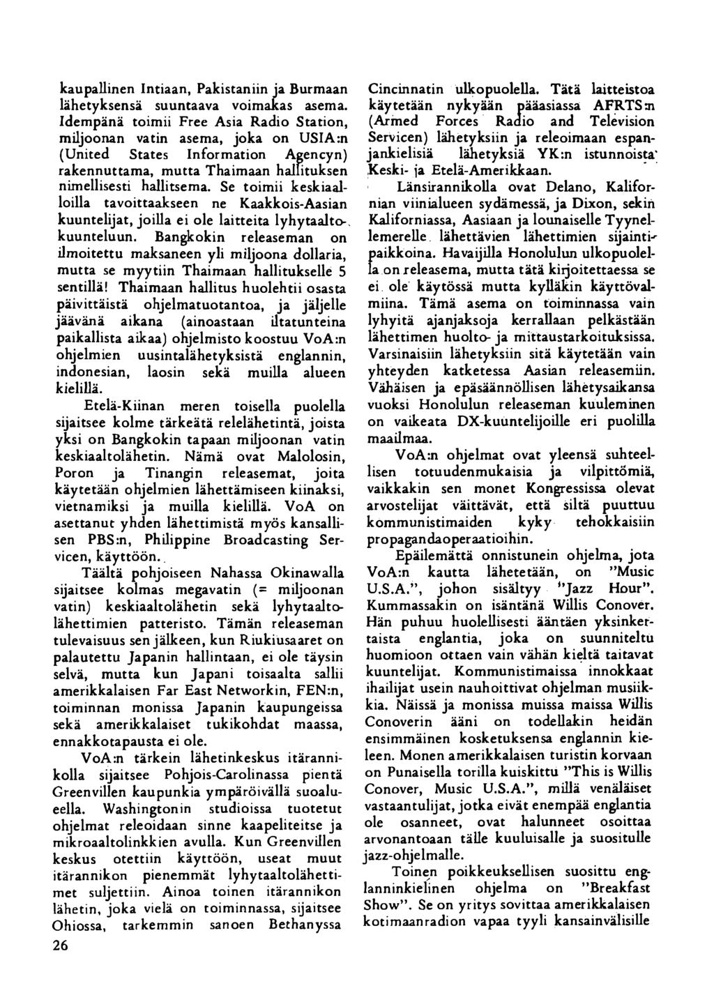 kaupallinen Intiaan, Pakistaniin ja Burmaan lähetyksensä suuntaava voimakas asema.