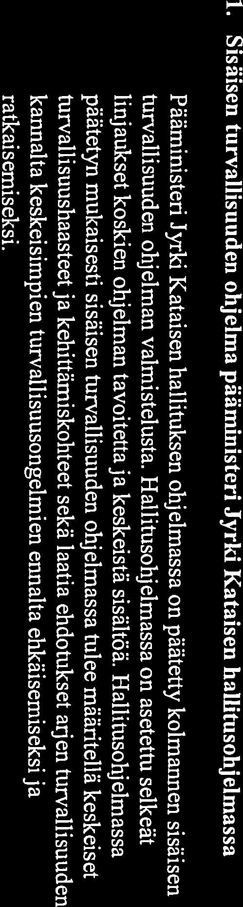 Hallitusohjelmassa on asetettu selkeät linjaukset koskien ohjelman tavoitetta ja keskeistä sisältöä.