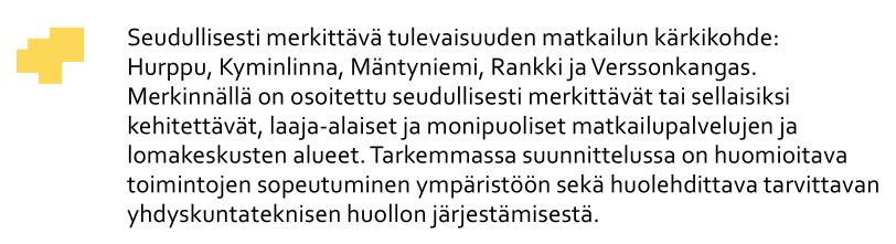 4. ELINKEINOELÄMÄ/MATKAILU SEUDULLISESTI MERKITTÄVÄT MATKAILUN KÄRKIKOHTEET Aluevarauksena Pyhtään