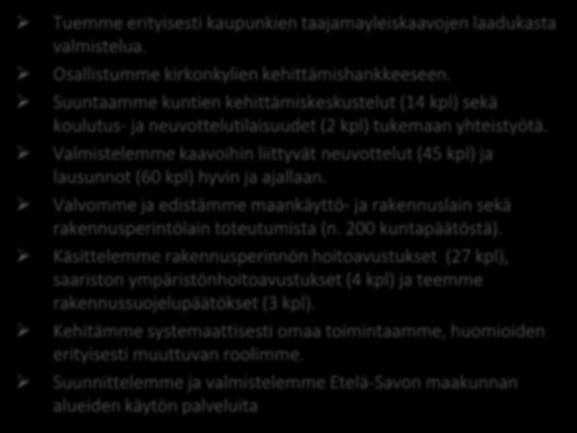 Ennakoiva kaavoitus tuottaa elinkeinoille ja asumiselle kysyntää vastaavan tonttitarjonnan Toiminnan tulokset Etelä-Savolla on ajantasainen maakuntakaava.