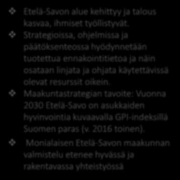 Maakuntastrategian tavoite: Vuonna 2030 Etelä-Savo on asukkaiden hyvinvointia kuvaavalla GPI-indeksillä Suomen paras (v. 2016 toinen).