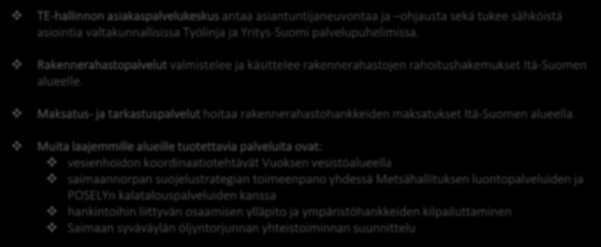 Etelä-Savon ELY-keskus tarjoaa valtakunnallisia palveluita sekä erikoistuu sille luonteviin palvelukokonaisuuksiin Valtakunnalliset ja muut laajemmille alueille tuotettavat 2018 TE-hallinnon