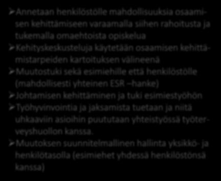 maakuntauudistuksen valmistelua yhdessä Toimimme ELY-keskuksen arvojen mukaisesti Mahdollistamme riittävän tiedonkulun ja vuorovaikutuksen Tunnistamme ja ennakoimme toimintaan ja