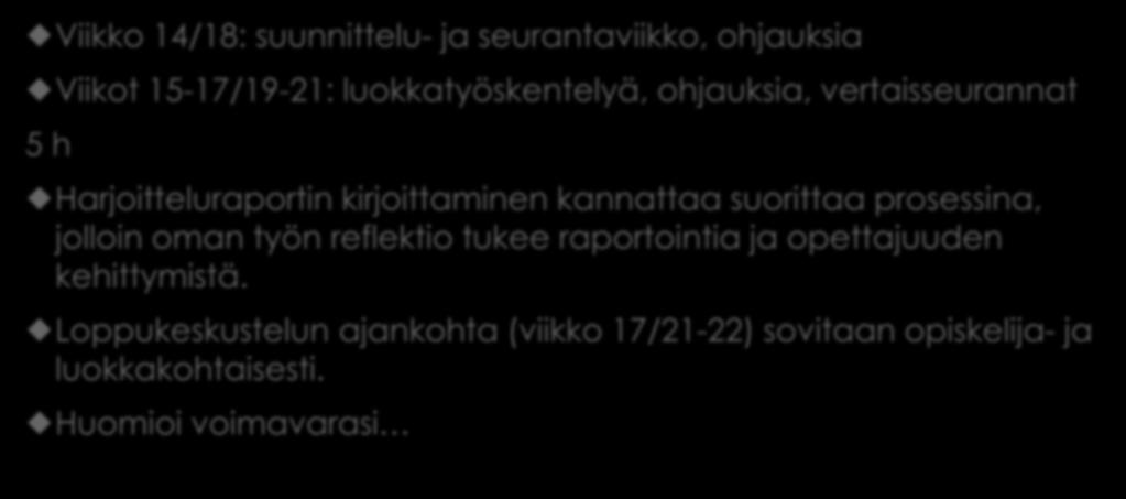 OH3-yleisaikataulusta Viikko 14/18: suunnittelu- ja seurantaviikko, ohjauksia Viikot 15-17/19-21: