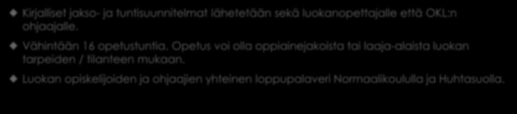 Viikot 15-17 Kirjalliset jakso- ja tuntisuunnitelmat lähetetään sekä luokanopettajalle että OKL:n ohjaajalle. Vähintään 16 opetustuntia.