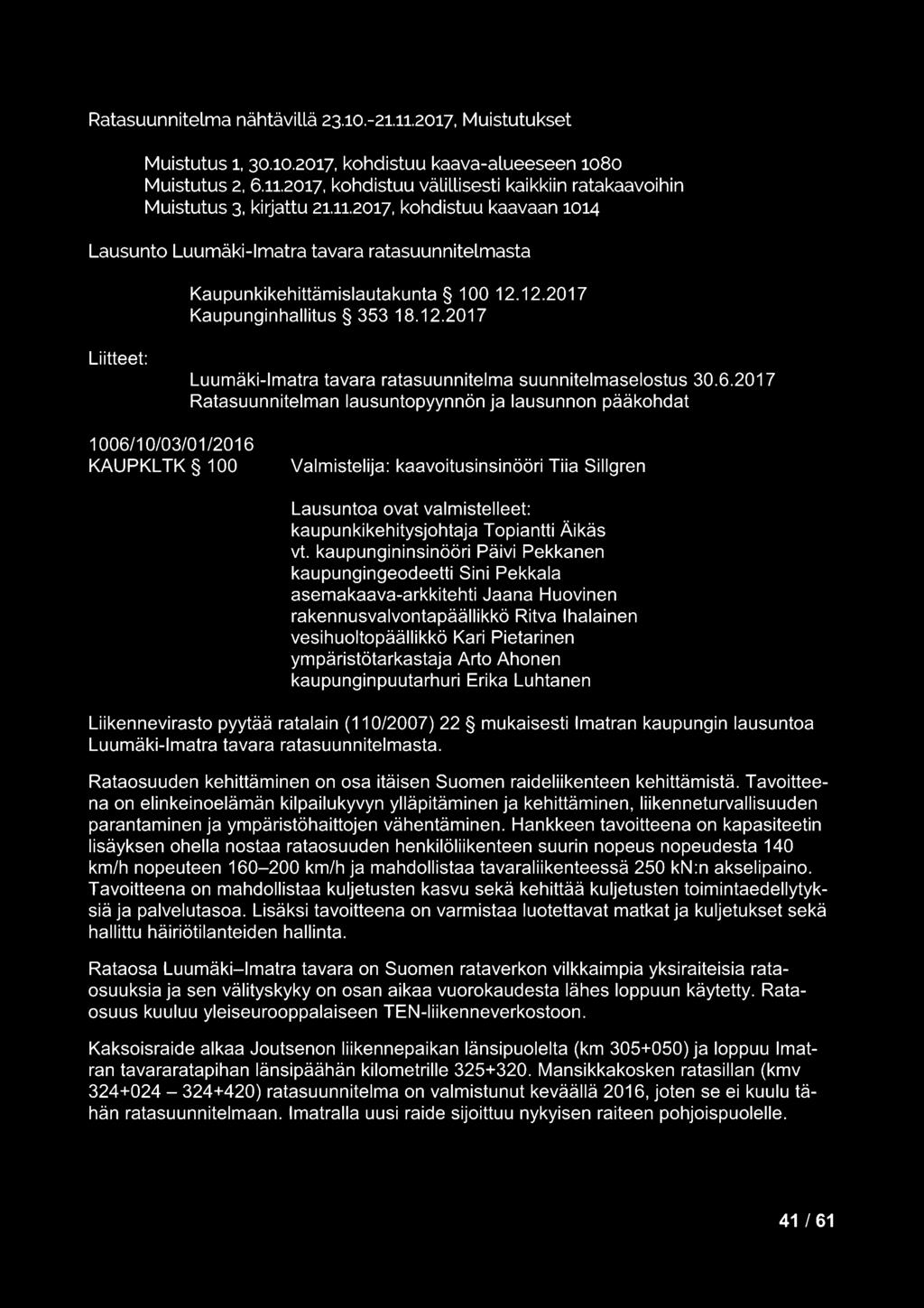 6.2017 Ratasuunnitelman lausuntopyynnön ja lausunnon pääkohdat 1006/10/03/01/2016 KAUPKL TK 100 Valmistelija: kaavoitusinsinööri Tiia Sillgren Lausuntoa ovat valmistelleet: kaupunkikehitysjohtaja