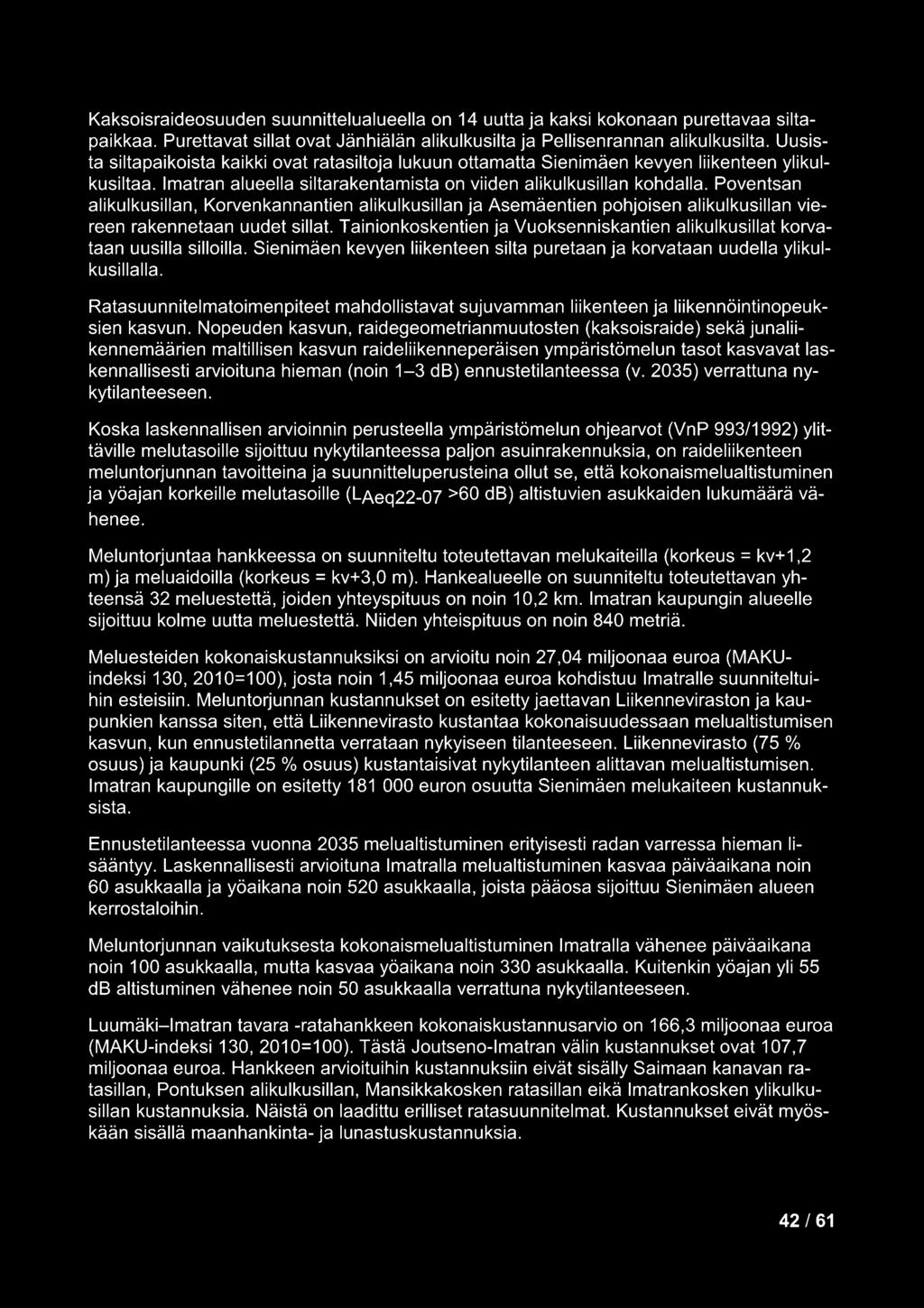 Poventsan alikulkusillan, Korvenkannantien alikulkusillan ja Asemäentien pohjoisen alikulkusillan viereen rakennetaan uudet sillat.