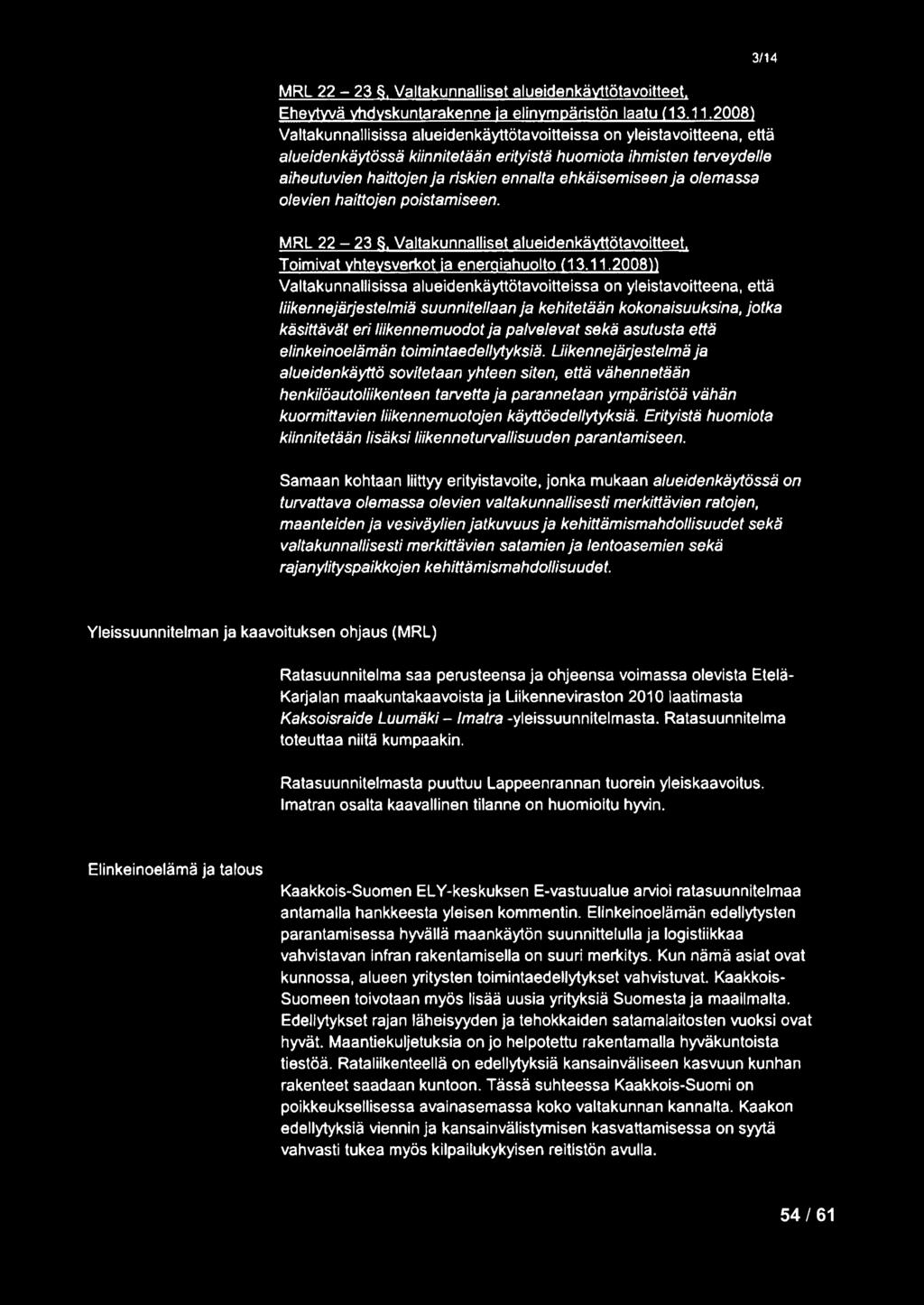 ehkäisemiseen ja olemassa olevien haittojen poistamiseen. MRL 22-23 1 Valtakunnalliset atueidenkäyttötavoitteet. Toimivat yhteysverkot ja energiahuolto (13.11.