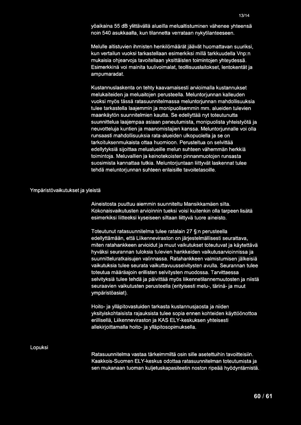 toimintojen yhteydessä. Esimerkkinä voi mainita tuulivoimalat, teollisuuslaitokset. lentokentät ja ampumaradat.