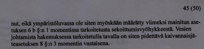 Näitä on huomioitu jossain määrin aivan uusimassa kaivosluvituksessa.