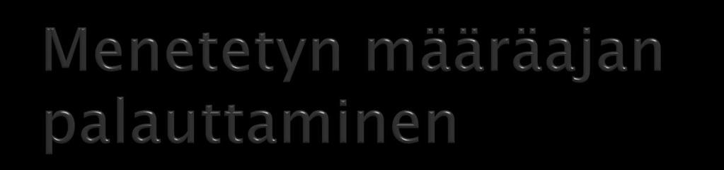Laillinen este tai muu erittäin painava syy 1) Lakiin tai asetukseen perustuvan rahasuorituksen hakeminen 2) Muutoksenhaku 3) Muu toimenpide