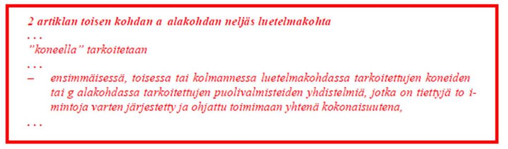 Koneyhdistelmät Esityksen sisältö Mikä on koneyhdistelmä? Olennaisimmat muutokset konedirektiivin soveltamisoppaan (versio 2.