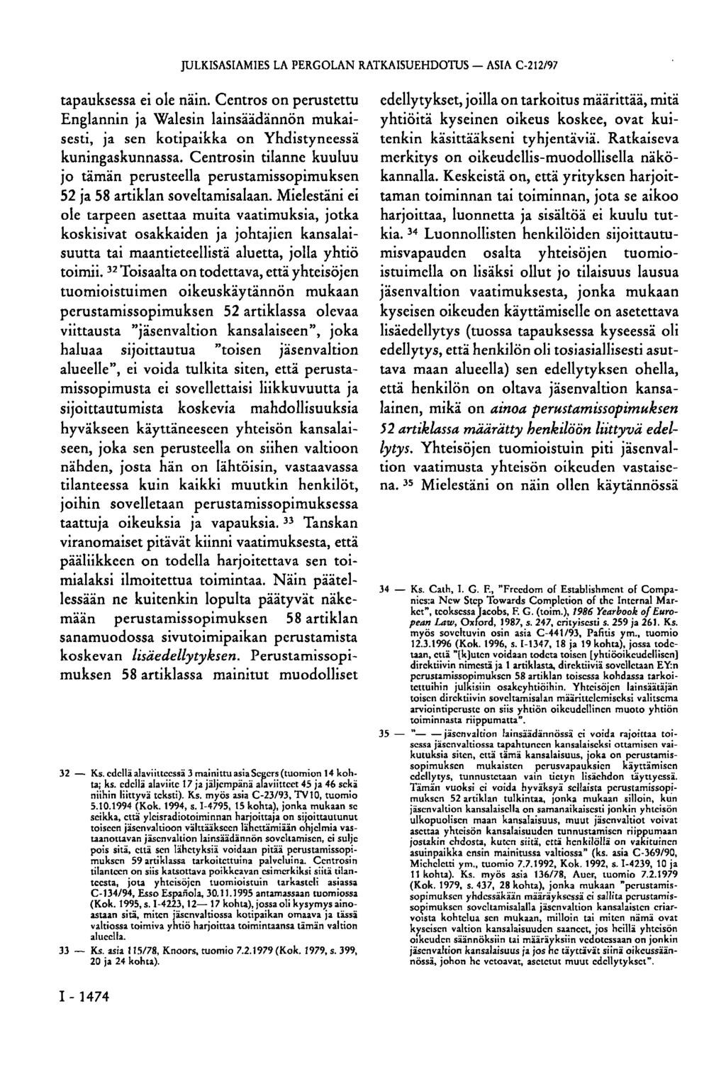 JULKISASIAMIES LA PERGOLAN RATKAISUEHDOTUS ASIA C-212/97 tapauksessa ei ole näin.