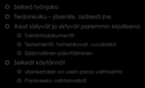 Hyvä hallinto: Perusteet Selkeä työnjako Tiedonkulku jäsenille, sisäisesti jne.