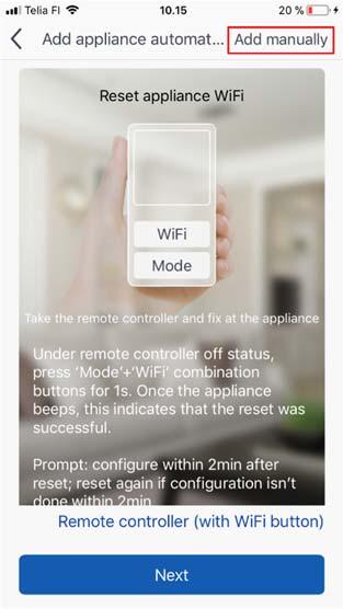 Paina seuraavan näkymän ylälaidasta Add manually (manuaalinen määritys). Sovellus kehottaa sinua seuraavaksi nollaamaan ilmalämpöpumpun WiFi sovittimen valitsemasi kaukosäätimen avulla.