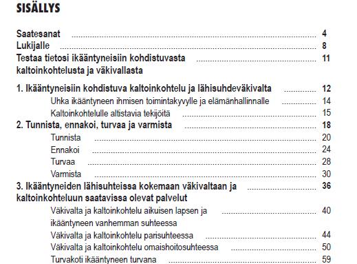 Hankkeessa havaittua: Ikääntyneiden kanssa työskentelevät ammattilaiset ovat avainasemassa kaltoinkohtelun ja lähisuhdeväkivallan tunnistamisessa ja niiden uhassa olevien auttamisessa.