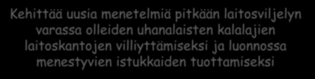 Luonnossa menestyvät istukkaat hankkeen tavoitteena on: Kehittää uusia menetelmiä pitkään laitosviljelyn varassa olleiden