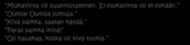 Erityisen hauskaksi koettiin ryhmätyöskentely, muotoiluaineistoihin tutustuminen sekä arkistossa seikkaileminen. (SM) Mukavinta oli suunnistaminen.
