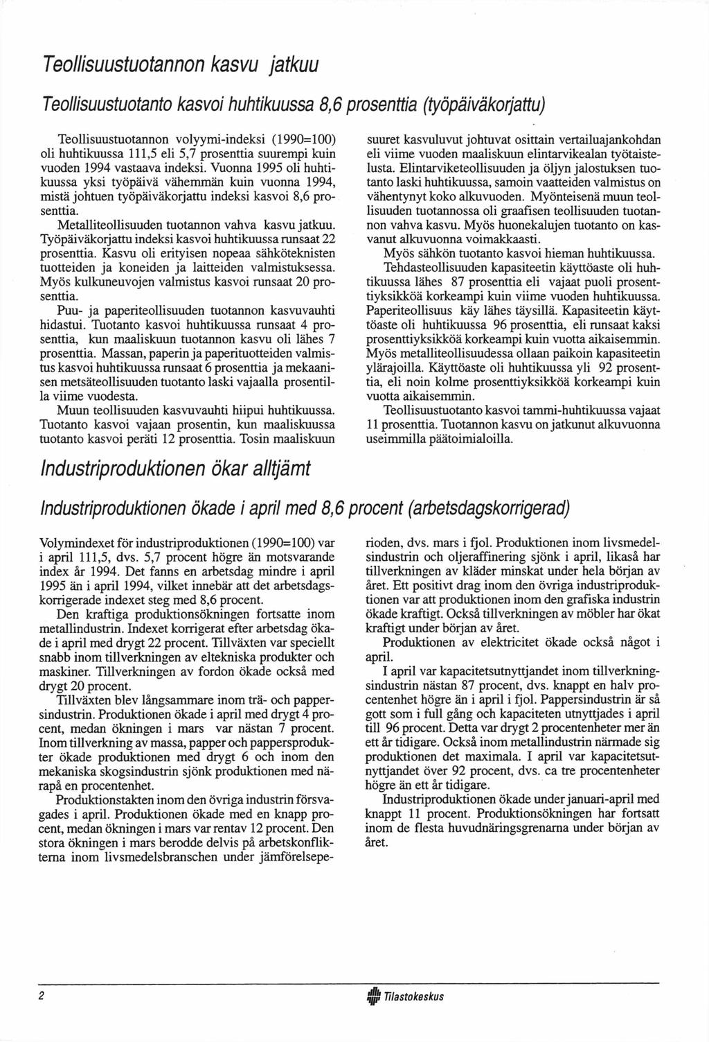 Tellsuustutannn kasvu jatkuu Tellsuustutant kasv huhtkuussa 8,6 prsentta (työpäväkrjattu) Tellsuustutannn vlyym-ndeks (990=00) l huhtkuussa,5 el 5,7 prsentta suuremp kun vuden 994 vastaava ndeks.