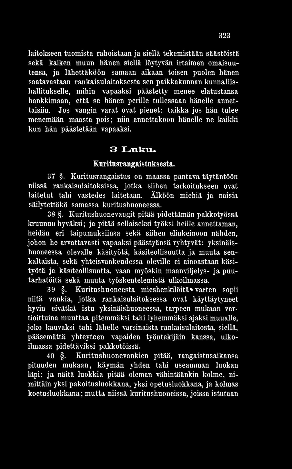 Älköön miehiä ja naisia säilytettäkö samassa kuritushuoneessa. 38.