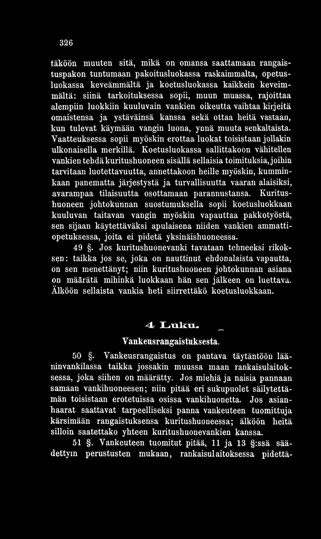 turvallisuutta vaaran alaisiksi, avarampaa tilaisuutta osottamaan parannustansa.