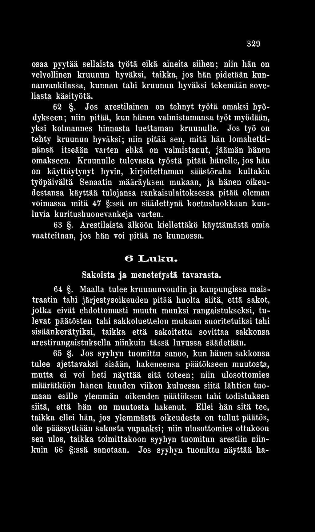 rankaisulaitoksessa pitää oleman voimassa mitä 47 :ssä on säädettynä koetusluokkaan kuuluvia kuritushuonevankeja varten. 63.