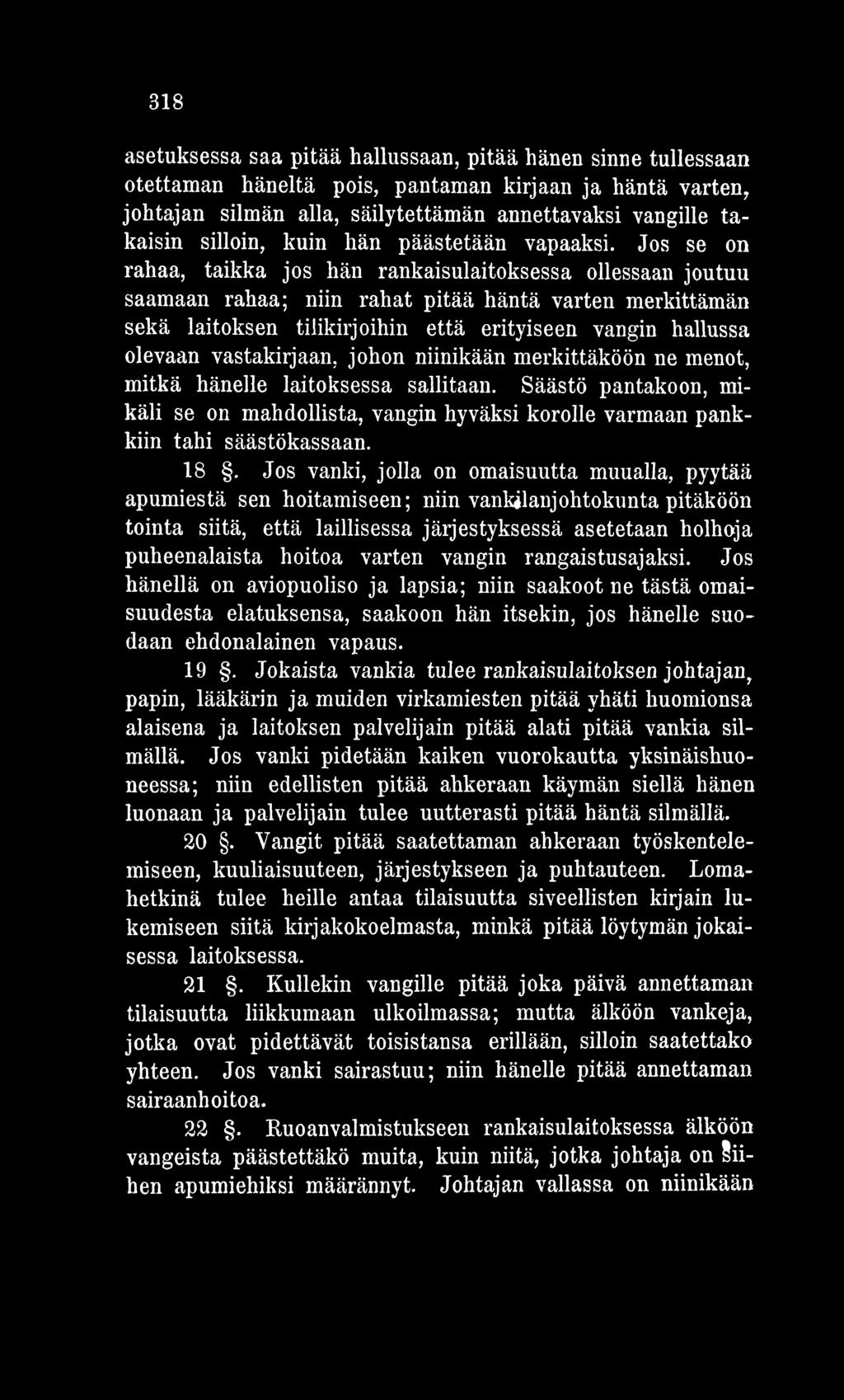 Jos vanki, jolla on omaisuutta muualla, pyytää apumiestä sen hoitamiseen; niin vankilanjohtokunta pitäköön tointa siitä, että laillisessa järjestyksessä asetetaan holhoja puheenalaista hoitoa varten