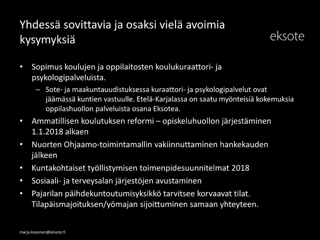 Etelä-Karjalassa on saatu myönteisiä kokemuksia oppilashuollon palveluista osana Eksotea. Ammatillisen koulutuksen reformi - opiskelu huollon järjestäminen 1.