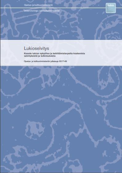 Lukiokoulutuksessa tapahtumassa Lukiolain ja asetuksen uudistaminen Opetussuunnitelman perusteiden ja opetussuunnitelmien uusiminen Ylioppilastutkinnon järjestämislain uudistaminen Opintotuen