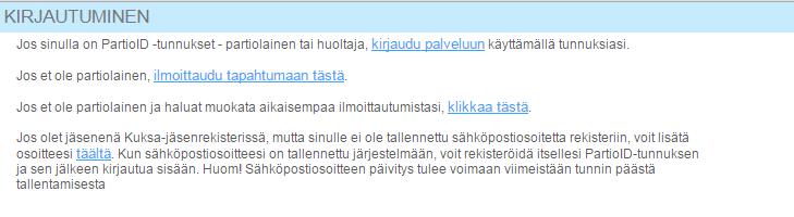 ILMOITTAUTUMINEN TAPAHTUMIIN Ilmoittautuminen partiotapahtumiin tapahtuu aina ulkoisen linkin kautta käyttäen partiotunnuksia. Käytännössä ei ole väliä, mitä kautta saat linkin tapahtumaan.