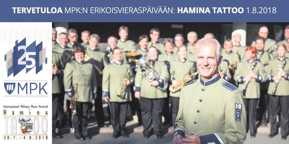 2/2018 9 Kuvassa MPK:n soittotoiminnasta vastaava Elias Seppälä ja MPK Etelä-Suomen soittokunta Kuva: Suvi Suovaara Tervetuloa juhlimaan 25-vuotiasta MPK:ta Haminaan 1.8.2018! MPK on 25-vuotisjuhlavuoden kunniaksi erikoisvieraana Hamina Tattoossa 1.