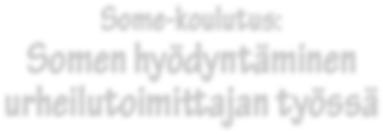 URHEILUTOIMITTAJAIN LIITTO TIEDOTTAA Some-koulutus: Somen hyödyntäminen urheilutoimittajan työssä Urheilutoimittajain Liiton koulutuskyselyn toiveisiin vastataan vuoden 2018 aikana mm.