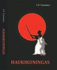 KOLUMNI KIRJA-ARVIOT Miten kyykästä tuli japanilaisten kansallisurheilua? HAUKIKUNINGAS J.P. Tanninen Bookcover 2017 341 sivua Vuoden urheilukirja -ehdokkaisiin kuuluva J.P. Tannisen Haukikuningas on vauhdikas kertomus, jossa yhdistyvät fakta ja fiktio.