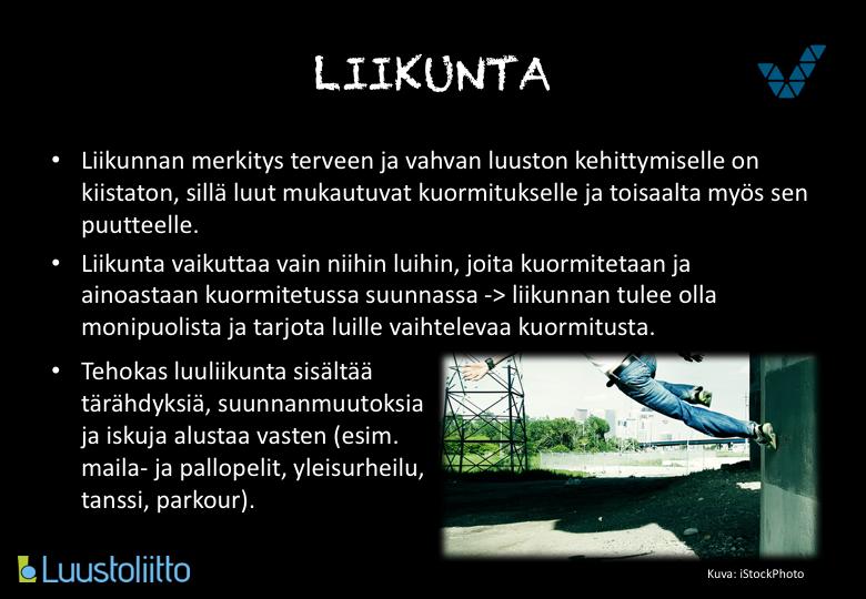 Luustoa kuormittavaa liikuntaa tulisi harrastaa jossain muodossaan vähintään kolme kertaa viikossa, noin 60 minuuttia kerrallaan.