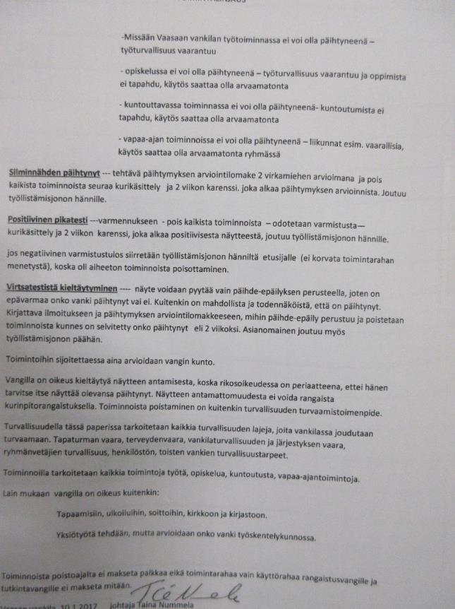 17 / 29 8.10 Positiivisen päihdevirtsanäytteen seuraamukset Vankilan johtaja oli antanut valokuvassa olevan toimintaohjeen (myös asianhallintajärjestelmässä asiakirjana 22).