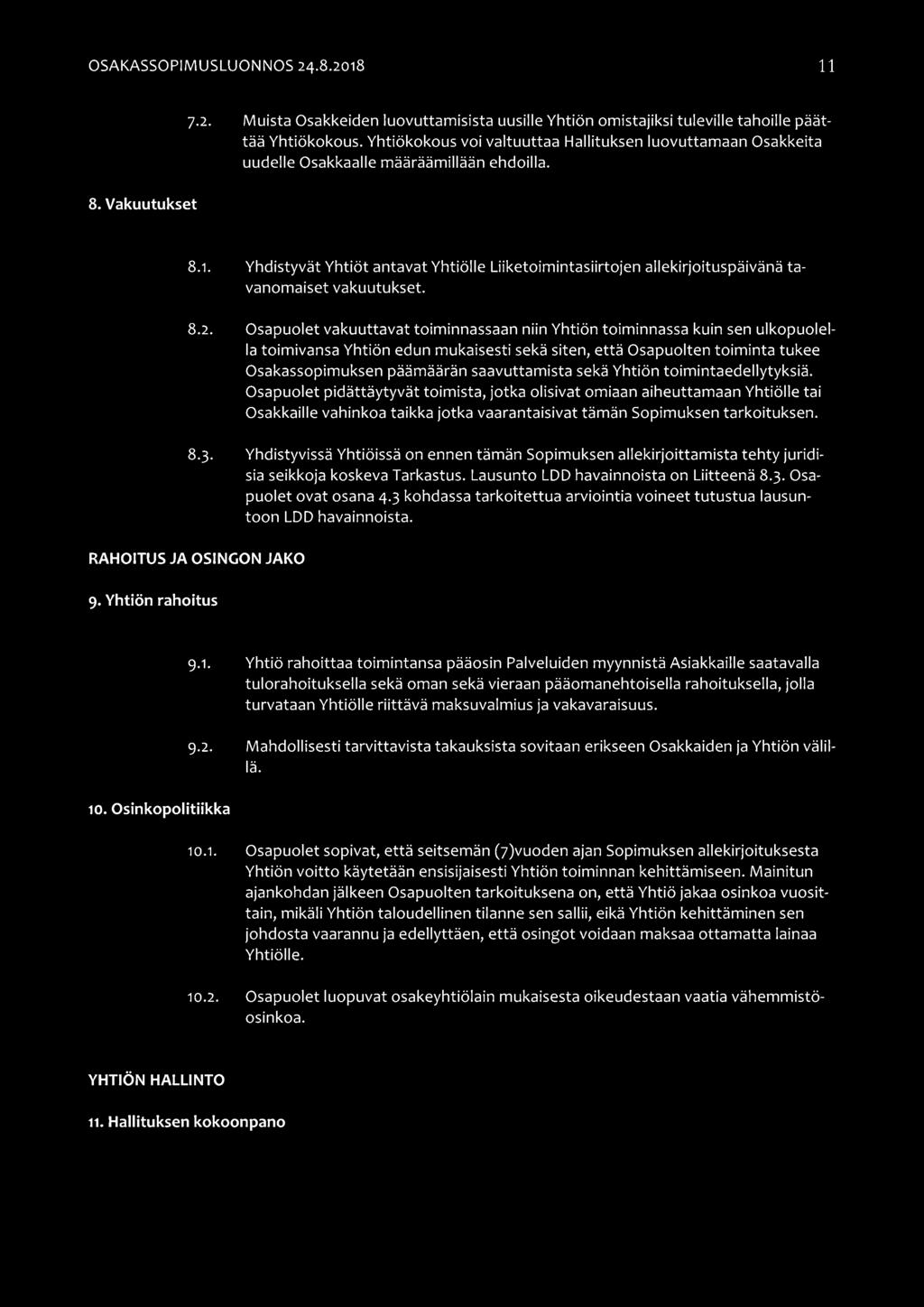 Yhdistyvät Yhtiöt antavat Yhtiölle Liiketoimintasiirtojen allekirjoituspäivänä tavanomaiset vakuutukset. 8.2.