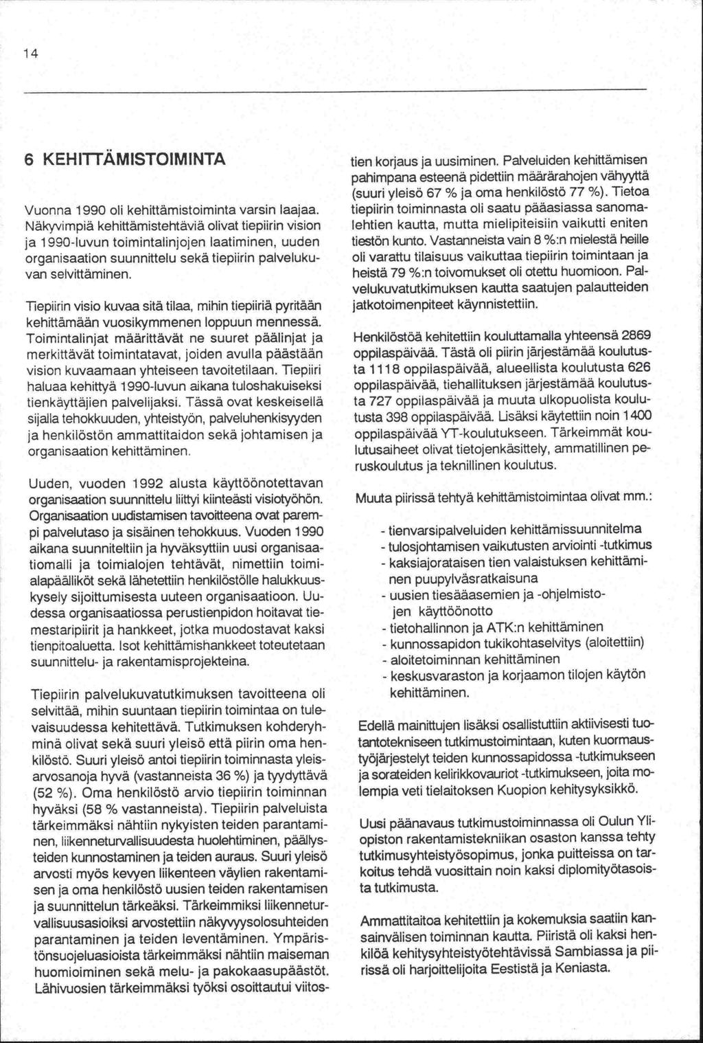 ja ja heistä 14 6 KEHITTAMISTOIMINTA Vuonna 1990 oli kehittämistoiminta varsin laajaa.