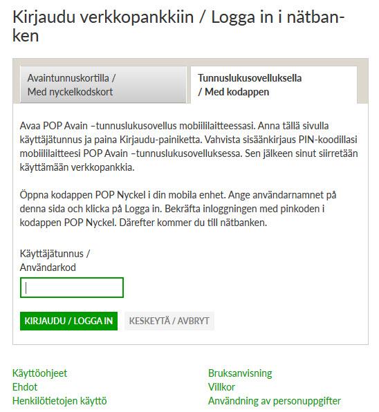 ERI KÄYTTÖTILANTEITA KIRJAUTUMINEN VERKKOPANKKIIN Kun haluat kirjautua verkkopankkiin POP Avain -tunnuslukusovelluksella, valitse Tunnuslukusovelluksella/Med kodappen -välilehti.