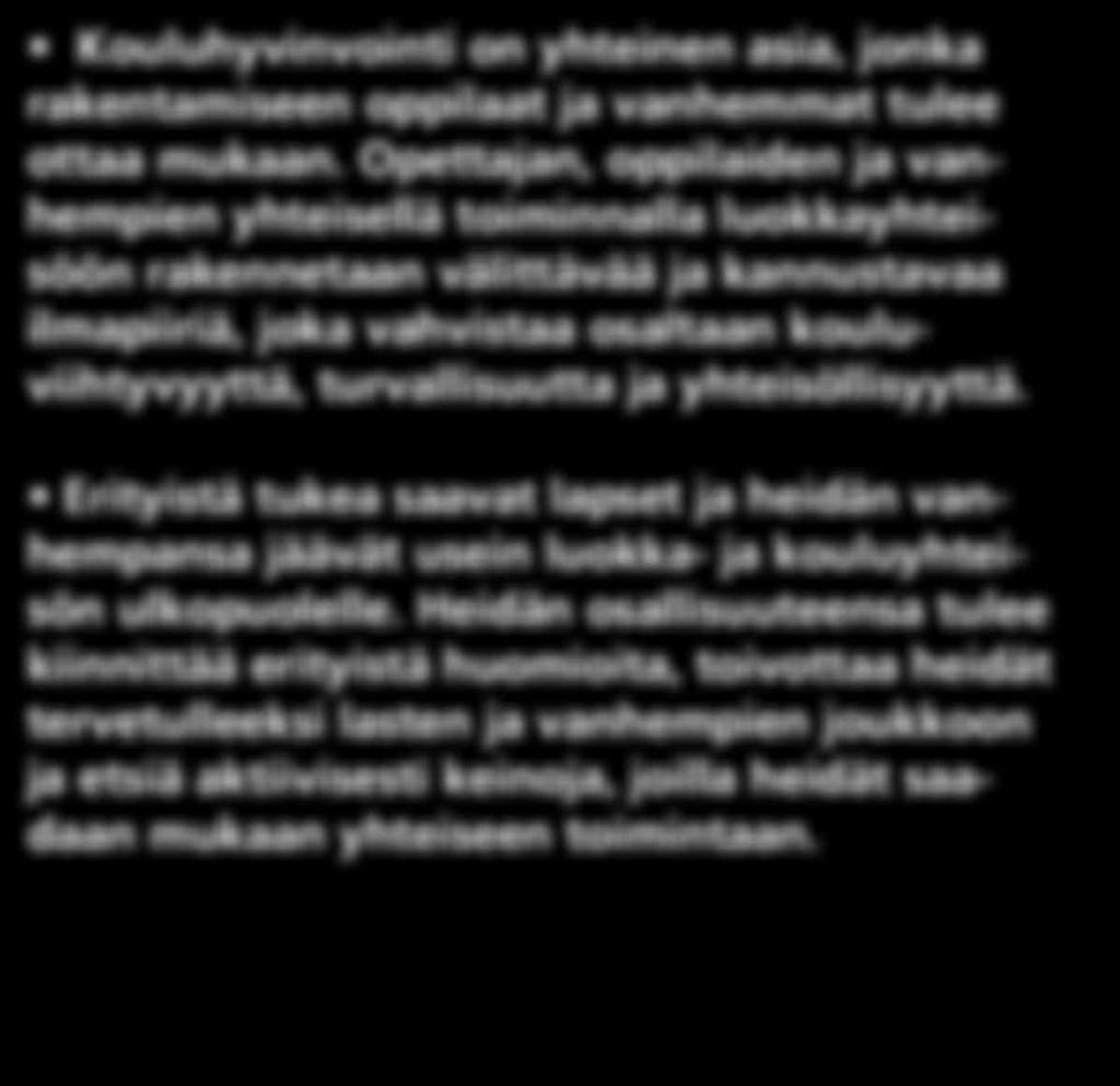 Suositukset Katse erityisperheiden osallisuuteen Kouluhyvinvointi on yhteinen asia, jonka rakentamiseen oppilaat ja tulee ottaa mukaan.