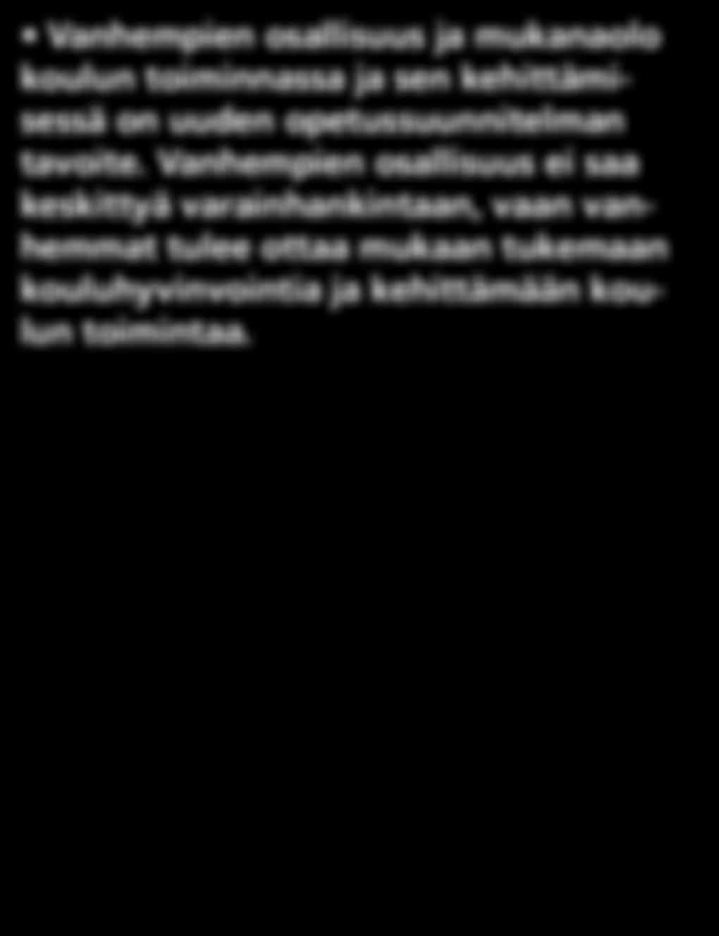 Suositukset Vanhempien osallisuus ja mukanaolo koulun toiminnassa ja sen kehittämisessä on uuden opetussuunnitelman tavoite.