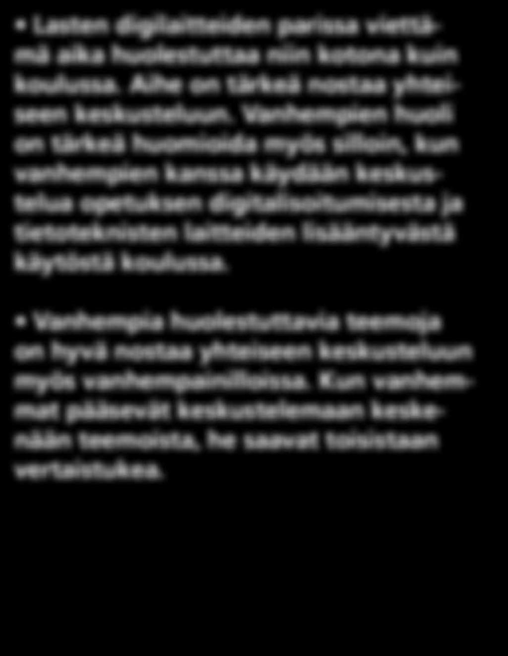 Suositukset Otetaan puheeksi huolenaiheet Lasten digilaitteiden parissa viettämä aika huolestuttaa niin kotona kuin koulussa. Aihe on tärkeä nostaa yhteiseen keskusteluun.